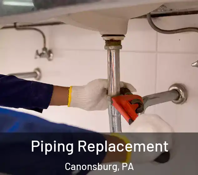  Piping Replacement Canonsburg, PA